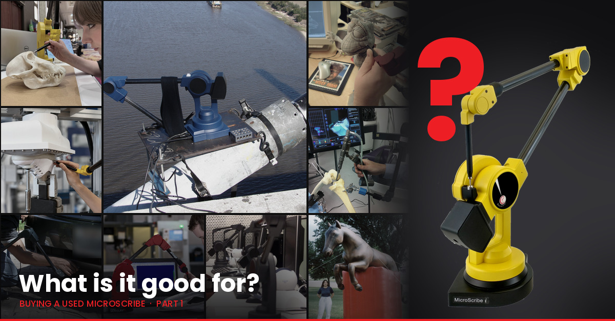 A montage of MicroScribe arms at work: digitizing a skull, mounted on top of a suspension bridge, digitizing a clay maquette, teaching a robot, in a surgical lab, under a car bumper, measuring a machined part, at office desks, and beside a giant horse balloon. On the right, a yellow MicroScribe i stands beside a large red question mark. Text reads: What is it good for? Buying a used MicroScribe, Part 1.